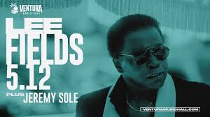 Lee Fields w/ Jeremy Sole Tickets at Ventura Music Hall in Ventura by  Ventura Music Hall