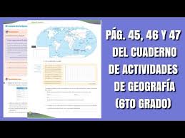 Catálogo de libros de educación básica. Pags 45 46 Y 47 Del Cuaderno De Actividades De Geografia Sexto Grado Youtube