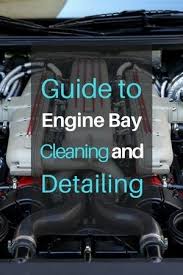 Ultimate Guide To Engine Bay Cleaning And Detailing The Art Of Cleanliness Car Engine Cleaning Car Cleaning Auto Detailing Car Detailing