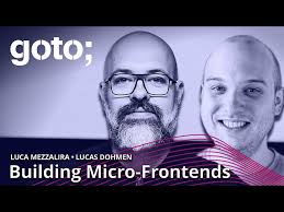 What Are Micro-Frontends & How to Use Them • Luca Mezzalira & Lucas Dohmen  • GOTO 2022