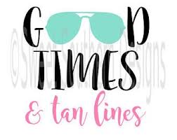 Good Times And Tan Lines Beach Sunglasses Svg Instant Download Design For Cricut Or Silhouette Diy Beach Bag Cricut Svg Files Free Cricut