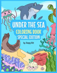 Under the sea coloring pages free printable animals book for kids. Under The Sea Coloring Book Special Edition Sea Coloring Book For Kids 93 Beautiful Sea Animals Coloring Sheets That Kids With Love By Happy Kids