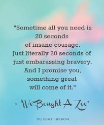 Sometimes All You Need Is 20 Seconds Of Insane Courage Meaning 12 Courage Quotes To Inspire You To Be Brave The Health Sessions The Health Sessions Inspiration Cou In 2020 Brave Quotes Inspiration Courage Quotes Brave Quotes