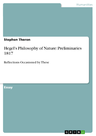 After the foregoing introductory remarks it . Hegel S Philosophy Of Nature Preliminaries 1817 Grin
