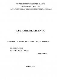 Lucrarea de disertatie ase va contine: Licenta Analiza Cifrei De Afaceri La Sc Aurora Sa Economie 378365