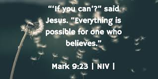 If You Can Said Jesus Everything Is Possible For One Who Believes Mark 9 23 Niv Faith Miracles Everything Is Possible Human Mind Sayings