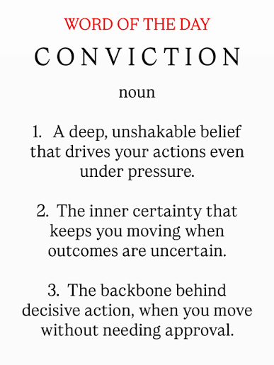 Word of the day 166 #conviction Conviction is doing the work even when  nobody's watching and nothing is guaranteed.