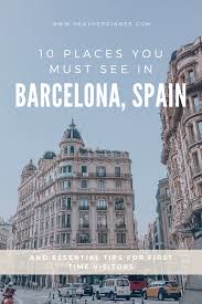 To emphasize the necessity of something. 10 Places You Must See In Barcelona And Tips For First Time Visitors Heather Rinder