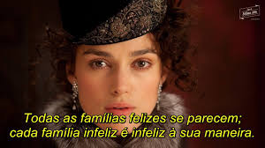 Todas as famílias felizes se parecem; cada família infeliz é infeliz à sua  maneira. Anna Karenina, de Liev Tolstói