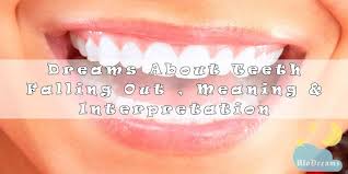 Dreams About Teeth Falling Out Meaning Interpretation Dreams About Teeth Teeth Falling Out Dream Recurring Dreams