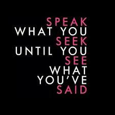 Speak Things Into Existence Quotes To Live By Inspirational Quotes Success Affirmations