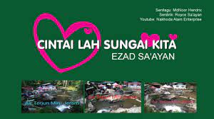 Jadi,dia memilih untuk pergi supaya saya tidak. Cintai Lah Sungai Kita Ezad Sa Ayan Youtube