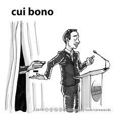 Cui Bono Or Who Benefits