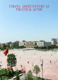 Pdf Tirana Architecture As Political Actor