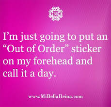 I M Just Going To Put An Out Of Order Sticker On My Forehead And Call It A Day Funny Quotes Haha Funny Humor