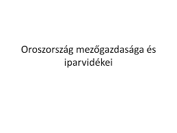 Éghajlatának megfelelően övezetes a terület. Oroszorszag Mezogazdasaga Es Iparvidekei Ppt Letolteni