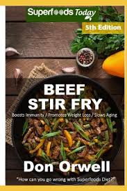 Dinner recipes & meal ideas. Beef Stir Fry Over 65 Quick Easy Gluten Free Low Cholesterol Whole Foods Recipes Full Of Antioxidants Phytochemicals Paperback Book Revue