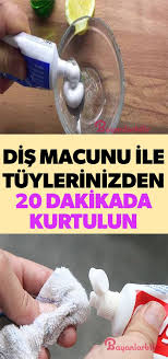 Dis Macunu Ile Tuylerinizden 20 Dakikada Kurtulun Tuy Dogal Dis Beyazlatma Dogal Guzellik Ipuclari