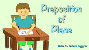 Preposition ini digunakan untuk menunjukkan posisi object of preposition terhadap subject atau object kalimat. Kelas 05 Bahasa Inggris Preposition Of Place Video Pelajaran Sekolah K13 Youtube