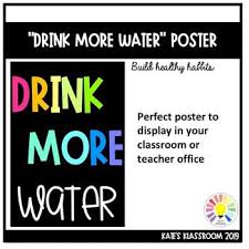 A Handy Reminder For Your Classroom Office Or Home To Drink More Water Great For Building Healthy Habits In Your Le Teacher Office Classroom Classroom Posters