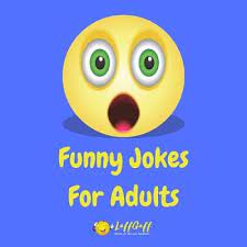 And jokes that you just want to use to hit on your target and we may not know, get you hooked. 36 Funny Jokes For Adults Laffgaff Home Of Laughter