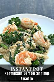 Instant Pot Lemon Shrimp Risotto With Vegetables And Parmesan Easy Pressure Cooker Recipes Instant Pot Dinner Recipes Risotto Recipes