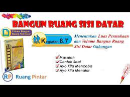 3.9 membedakan dan menentukan luas permukaan dan volume bangun ruang sisi datar (kubus, balok, prisma dan limas) indikator pencapaian kompetensi : Bangun Ruang Sisi Datar Kegiatan 8 7 Menentukan Luas Permukaan Dan Volume Bangun Ruang Gabungan Youtube