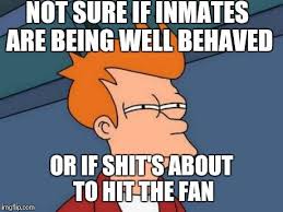 Inmates And Correctional Officers Meme Google Search Correctional Officer Humor Prison Humor Work Humor