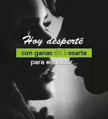 Para Empezar Quisiera Besarte Acariciarte Y Hacerte Mio Una Y Otra Vez Frases Bonitas Besarte Quiero Besarte
