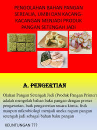 Kedelai, kacang tanah, dan kacang hijau merupakan tanaman pangan jenis …. Pengolahan Pangan Serealia Umbi Dan Kacang Kacangan Setengah Jadi