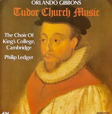 Orlando Gibbons, The Choir of King's College, Cambridge, Philip Ledger