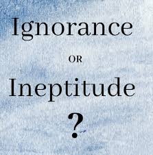 Someone who is not good at something because of lack of practice. Is It Ignorance Or Ineptitude Return On Happiness
