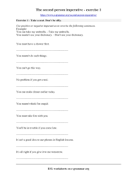 Jul 17, 2019 · at their most basic, imperative sentences are binary, which is to say they must be either positive or negative. Second Person Imperative Exercise 1