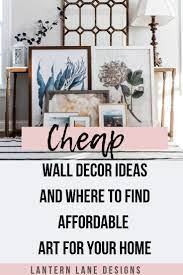 Cheap Wall Decor Ideas And Where To Find Affordable Art For Your Home Cheap Wall Decor Home Decor Affordable Wall Decor
