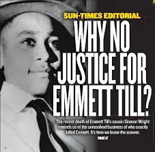 WHY NO JUSTICE FOR EMMETT TILL?