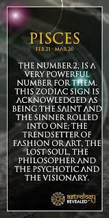 The Number 2 Is A Very Powerful Number For Them This Zodiac Sign Is Acknowledged As Being The Saint And The S Pisces Quotes Horoscope Pisces Astrology Pisces