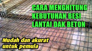Begitulah sedikit cara menghitung kebutuhan untuk. Cara Menghitung Kebutuhan Besi Lantai Dak Beton Youtube