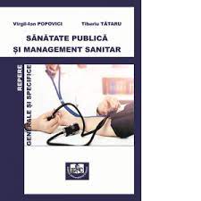 Sanatate Publica Si Management Sanitar Repere Generale Si Specifice Virgil Ion Popovici Tiberiu Tataru