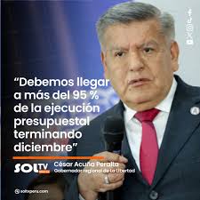 🔴 El gobernador regional de La Libertad, César Acuña Peralta, respondió  ante la baja ejecución presupuestal en el año 2023 y aseguró que para fines  de diciembre del 2024 este debe superar