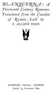 It is the first major work of literature written in catalan. Blanquerna A Thirteenth Century Romance Llull Ramon 1232 1316 Peers E Allison Free Download Borrow And Streaming Internet Archive