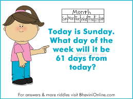 Fun Riddle What Day Of The Week Will It Be 61 Days From Today Bhavinionline Com Riddles Fun Riddles Day Of The Week