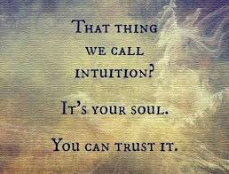 That Thing We Call Intuition It S Your Soul You Can Trust It Left Click On Photo To Enlarge Inspirational Words Life Quotes Inspirational Quotes