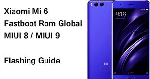 Global Rom Mi 6 Download Rom Mi6 Mi4i Fastboot Rom Firmware Redmi 5a Fastboot Rom Fastboot Redmi 4x Download Rom Fastboot Redmi 4a Firmware Redmi No