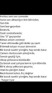Bil Ki Akrep Yelkovani Gecerse Atan Bu Yuregim Durur Birak Bozuk Kalsin Hic Degilse Bir Bozuk Saattir Yuregim Ozlu Sozler Guzel Soz Ilham Verici Alintilar