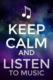 Keep Calm And Listen To Music I Love Music Listening To Music Calm Keep Calm