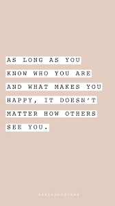 Know Who You Are Motivational Quotes Inspirational Quotes Positive Quotes