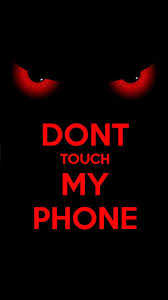 Crazy About Your Phone Dont Touch My Phone Wallpapers Eyes Wallpaper Phone Lock Screen Wallpaper