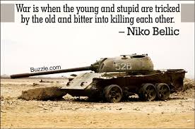 Maybe you would like to learn more about one of these? 50 Poignant And Thought Provoking Quotes About War You Must Read Quotabulary