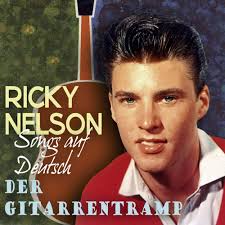 Der Gitarrentramp: Ricky Nelson Songs in German auf deutsch