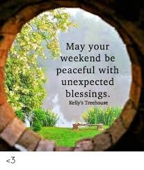 Including our bar area, the dining room, lady's treehouse, and our patio, . May Your Weekend Be Peaceful With Unexpected Blessings Kelly S Treehouse 3 Meme On Me Me